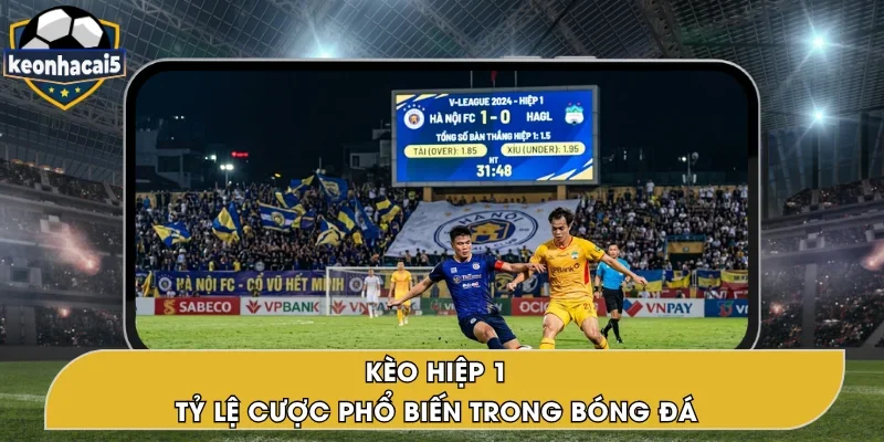 Kèo Hiệp 1 – Tham Gia Cá Cược Kịch Tính, Hấp Dẫn